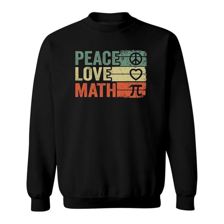 Peace Love Math Vintage Math Nerd Retro Funny Math Teacher Sweatshirt