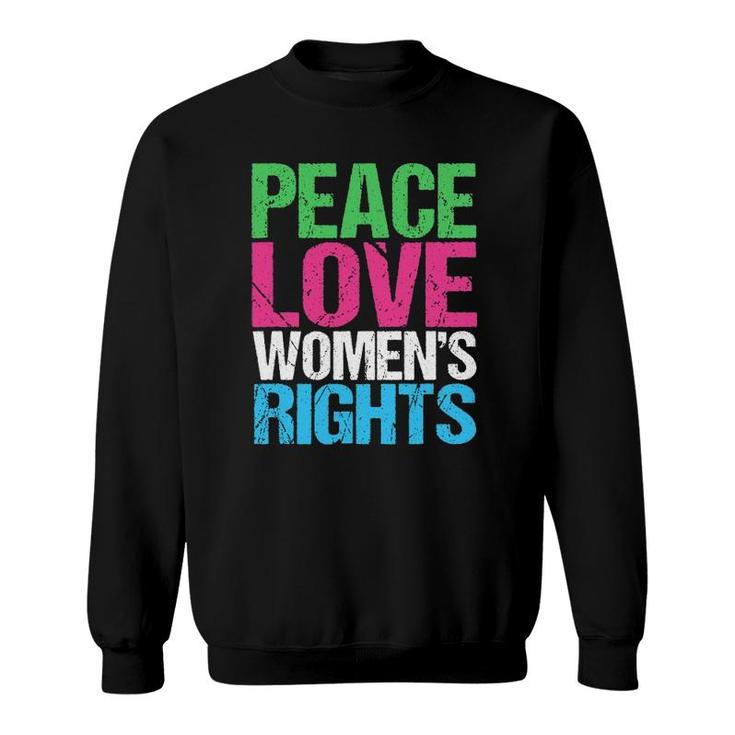 Peace Love Womens Rights Feminist Sweatshirt