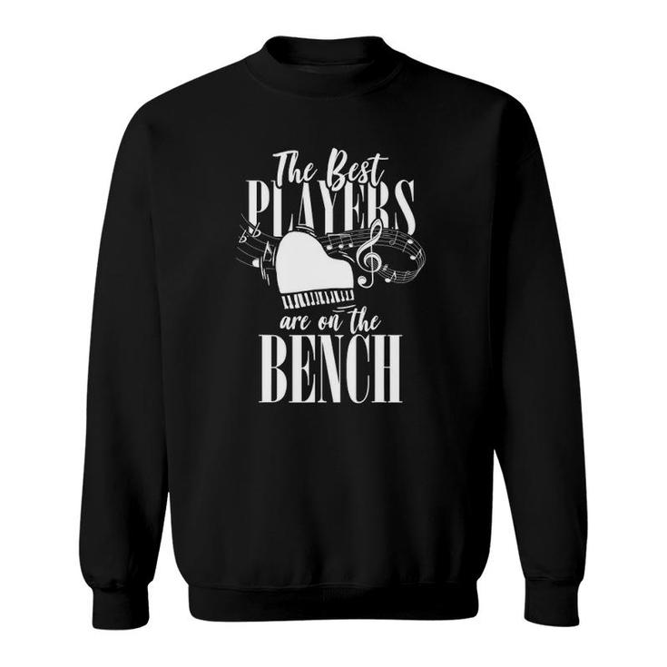 Pianist - The Best Players Are On The Bench - Piano Sweatshirt