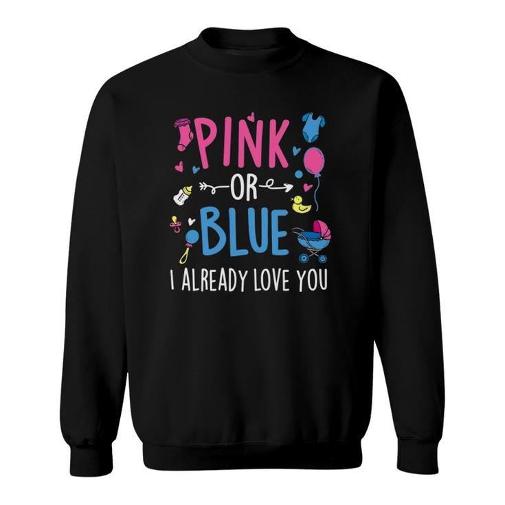 Pink Or Blue I Already Love You - Gender Reveal Party Baby Sweatshirt