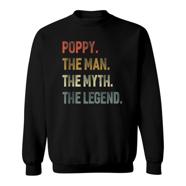 Poppy The Man The Myth The Legend Grandpa Father Day Gift  Sweatshirt