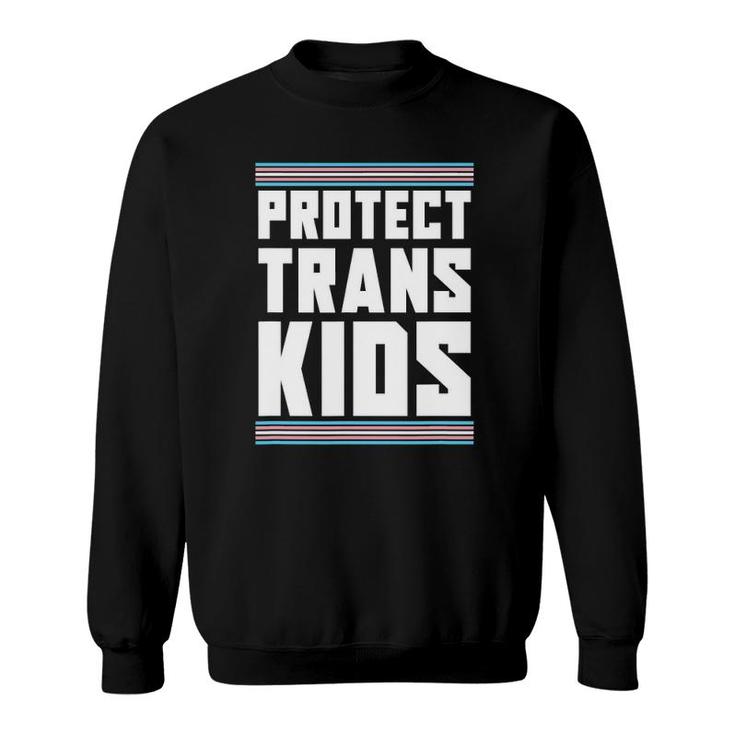 Protect Trans Kids Trans Rights Transsexual Lgbt Transgender Sweatshirt
