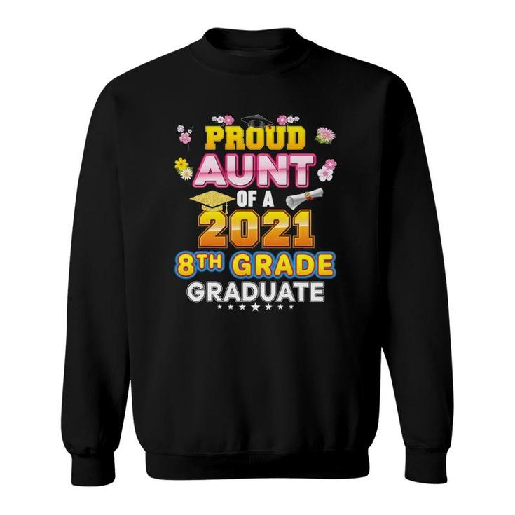 Proud Aunt Of A 2021 8Th Grade Graduate Last Day School Sweatshirt
