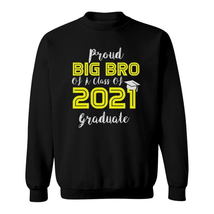 Proud Big Brother Of Class Of 2021 Graduate Funny Senior 21 Ver2 Sweatshirt