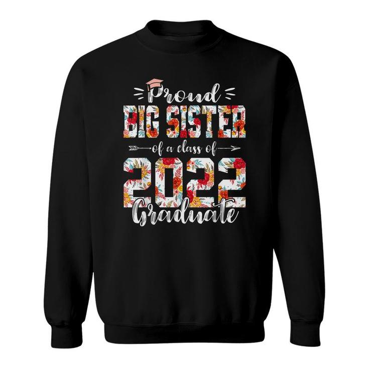 Proud Big Sister Of A Class Of 2022 Funny Graduate Senior 22  Sweatshirt