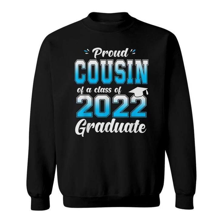 Proud Cousin Of A Class Of 2022 Graduate Funny Senior 22  Sweatshirt