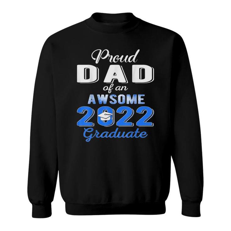 Proud Dad Of 2022 Graduation Class 2022 Graduate Family 22  Sweatshirt
