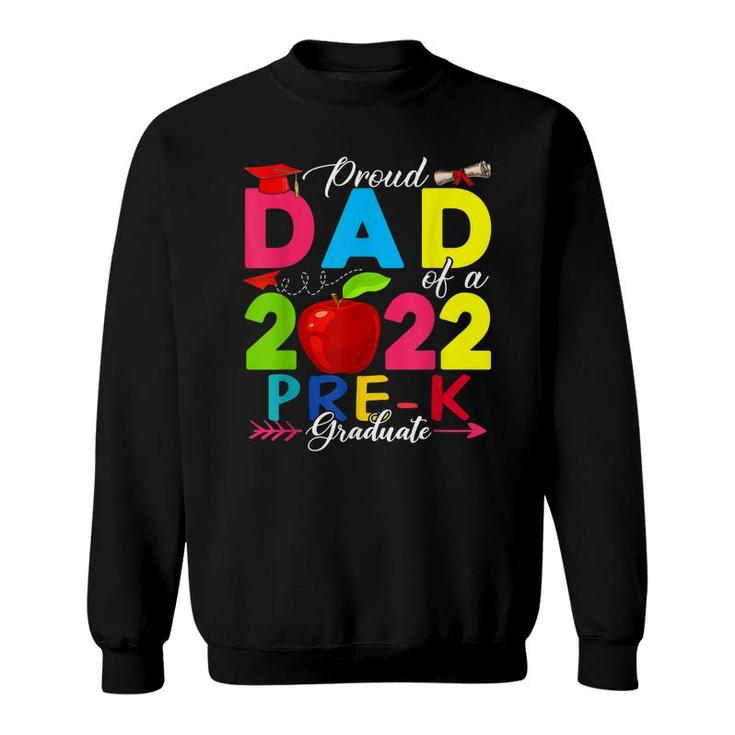 Proud Dad Of A 2022 Pre-K Graduate Funny Family Lover  Sweatshirt