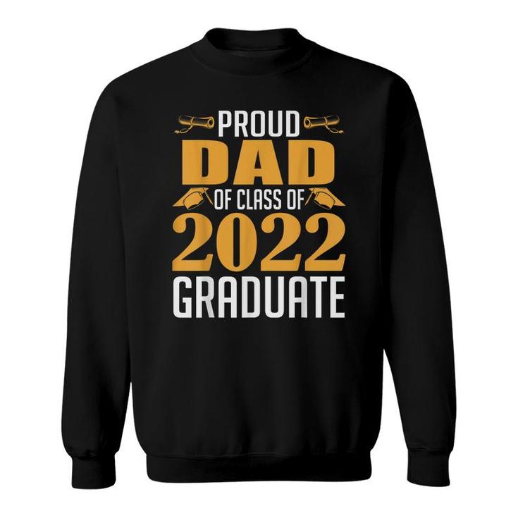 Proud Dad Of Calss Of 2022 Graduate Senior Class Of 2022  Sweatshirt