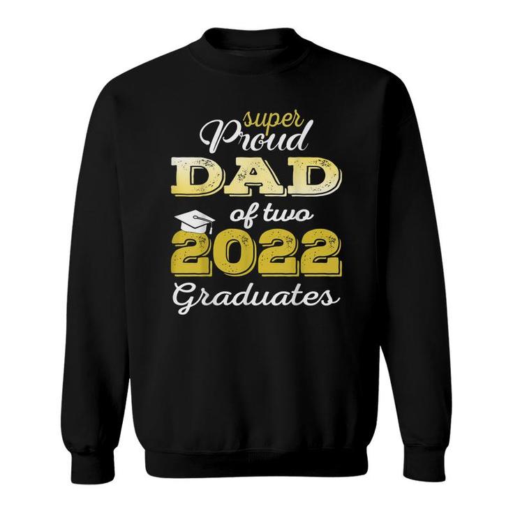Proud Dad Of Two 2022 Graduate Class 2022 Graduation Family  Sweatshirt