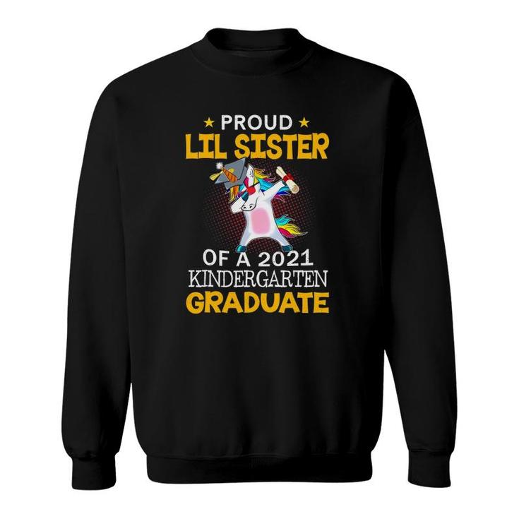 Proud Lil Sister Of A 2021 Kindergarten Graduate Unicorn Dab Sweatshirt