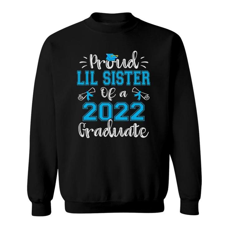 Proud Lil Sister Of A 2022 Graduate  Class Of 2022 Ver2 Sweatshirt