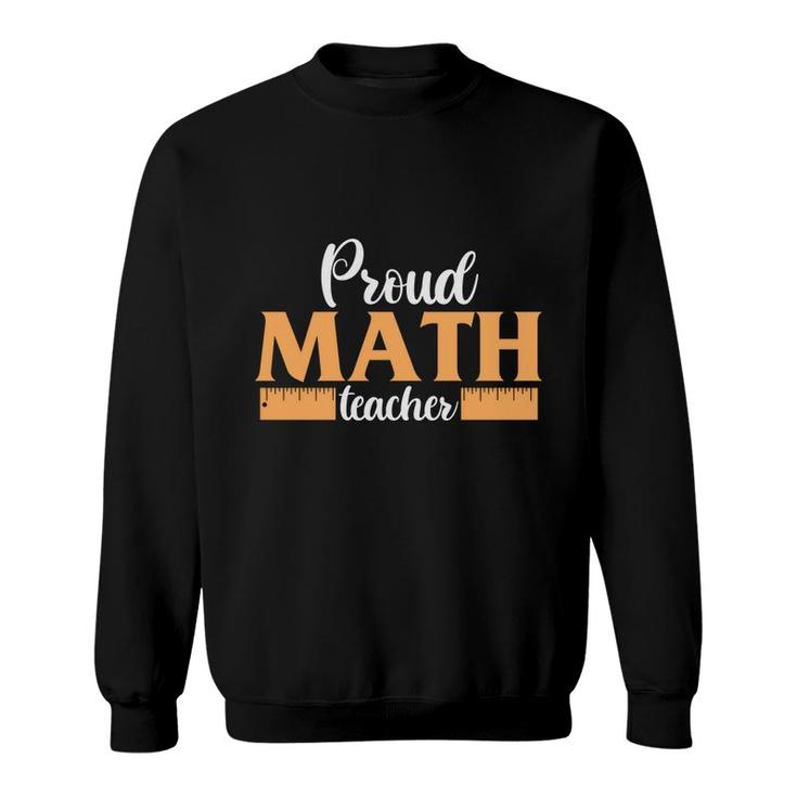 Proud Math Teacher Ruler Design Funny Gifts Sweatshirt