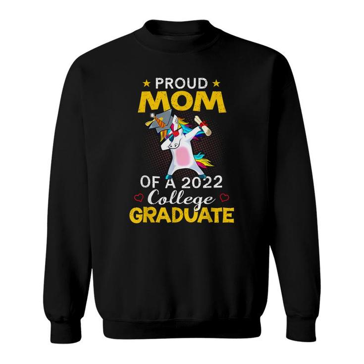 Proud Mom Of A 2022 College Graduate Unicorn Dabbing Gift Sweatshirt