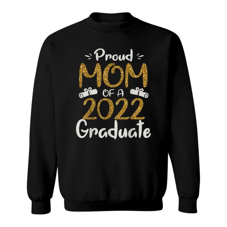 Proud Mom Of A 2022 Graduate  For Mommy 2022 Graduation  Sweatshirt