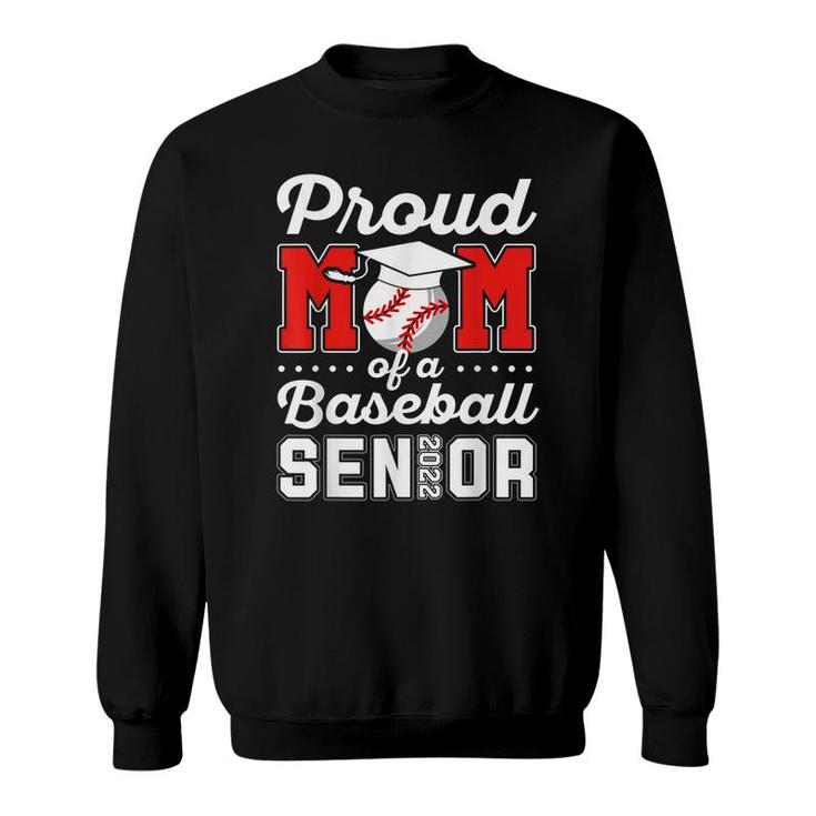 Proud Mom Of A Baseball Senior 2022 Graduate Baseball Player  Sweatshirt