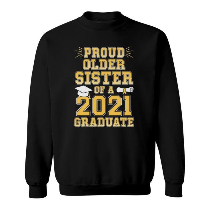Proud Older Sister Of A 2021 Graduate School Graduation Sweatshirt