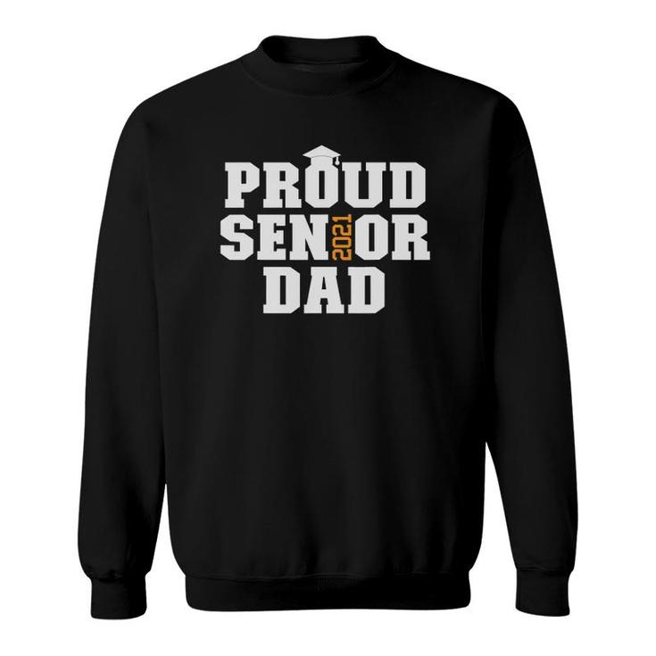 Proud Senior Dad Class Of 2021 Graduate  Senior 21 Ver2 Sweatshirt