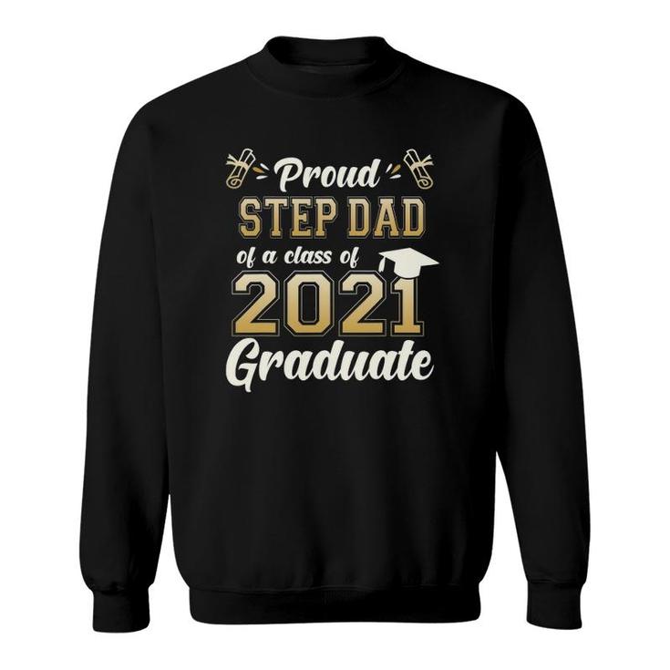 Proud Stepdad Of A Class Of 2021 Graduate Senior 2021 Gift Sweatshirt
