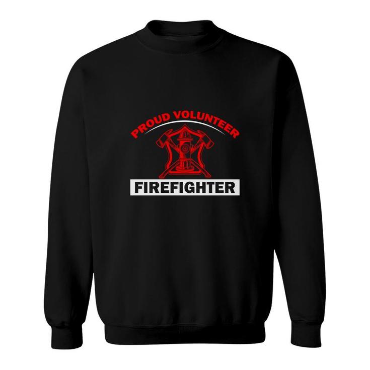 Proud Volunteer Firefighter Meaningful Gift  Sweatshirt
