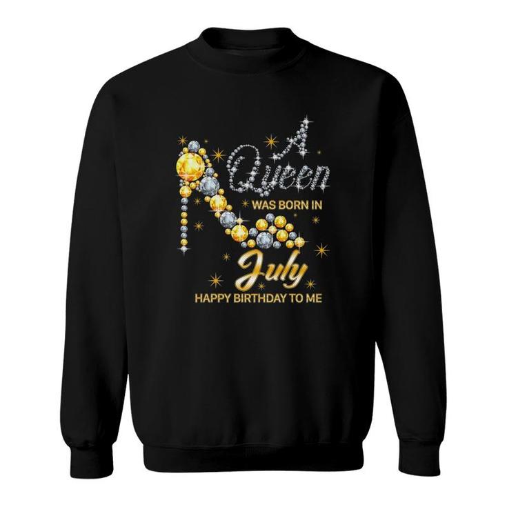 Queen Was Born In July Funny Birthday Cute July Girls Women Sweatshirt