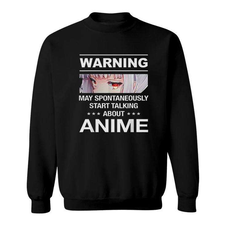 Quote Warning May Spontaneously Start Talking About Anime Sweatshirt