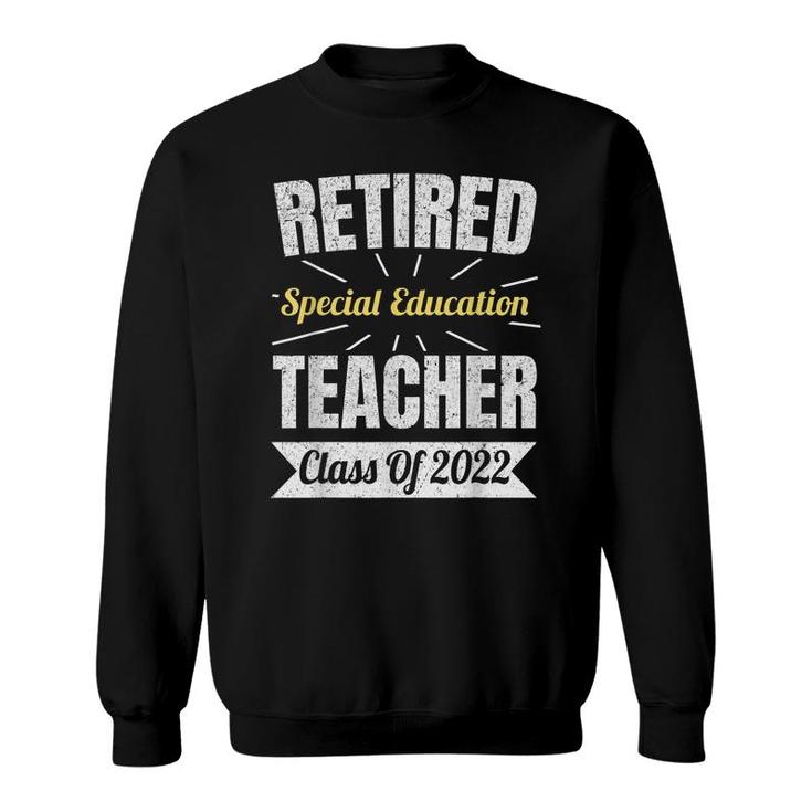 Retired Special Education Teacher Class Of 2022 Retirement  Sweatshirt