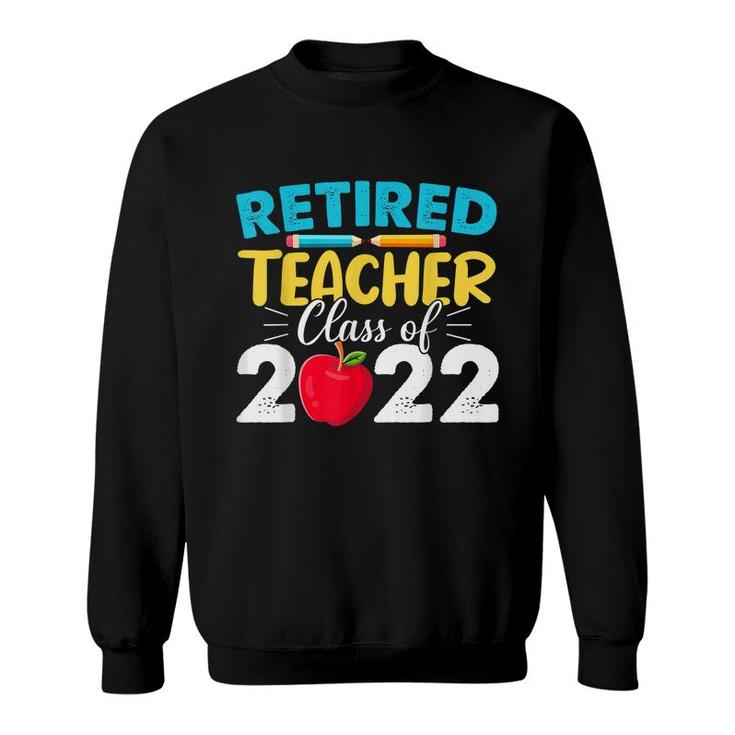 Retired Teacher Class Of 2022 - Teacher Retirement  Sweatshirt