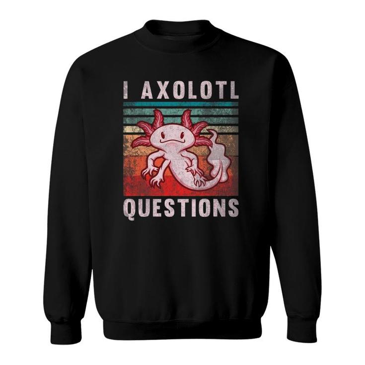 Retro 90S Axolotl Funny I Axolotl Questions Sweatshirt
