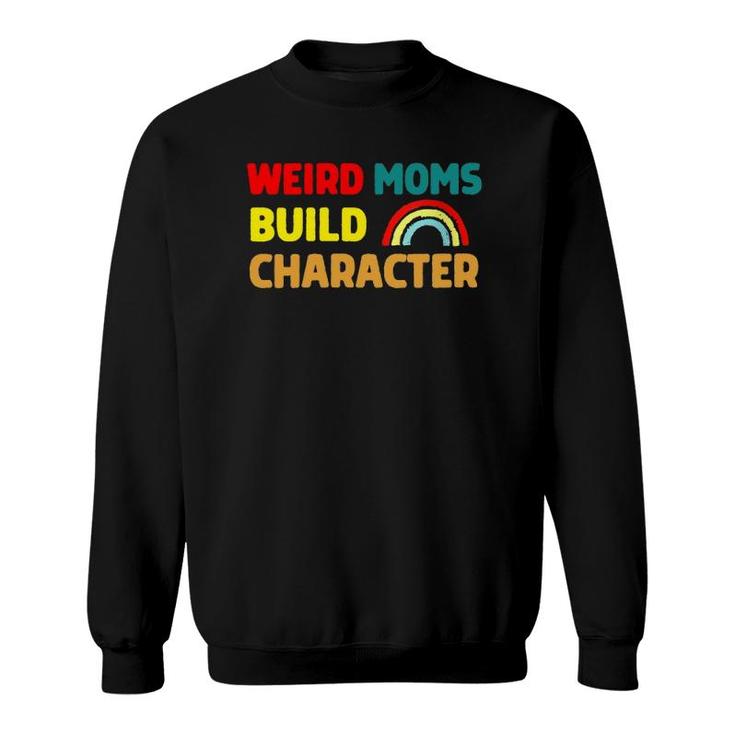 Retro Vintage Weird Moms Build Character Sweatshirt