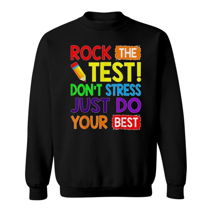Rock The Test Just Do Your Best Funny Teacher Testing Day  Sweatshirt