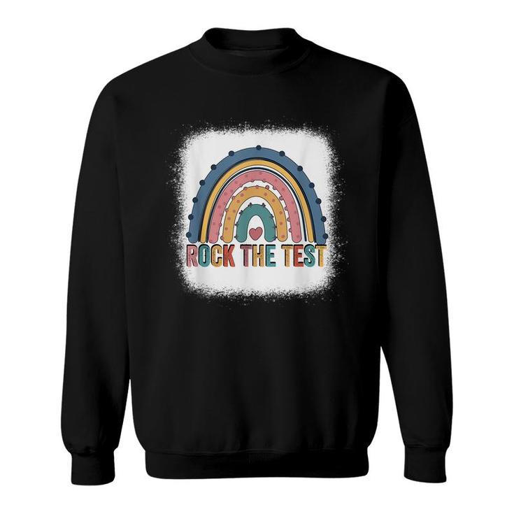 Rock The Test Teacher Test Day Testing Day Rainbow Teacher  Sweatshirt