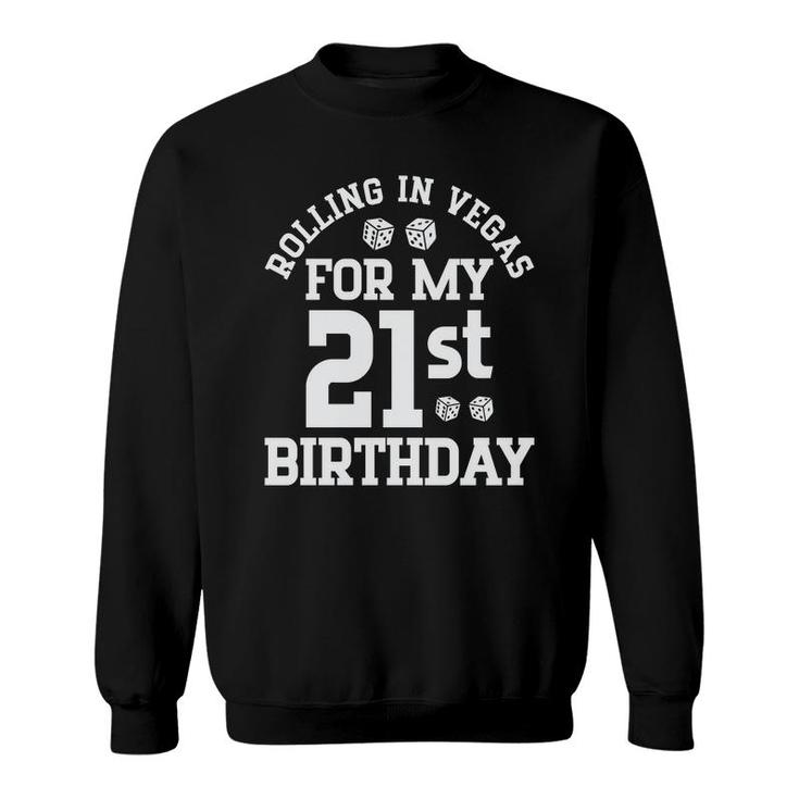 Rolling In Vegas For My 21St Birthday Random Sweatshirt