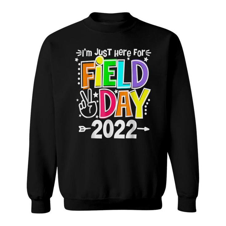 School Field Day Teacher Im Just Here For Field Day 2022 Sweatshirt