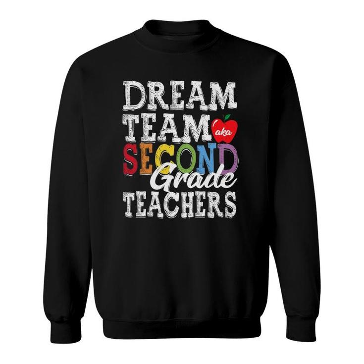Second Grade Teachers Tee Dream Team Aka 2Nd Grade Teachers Sweatshirt