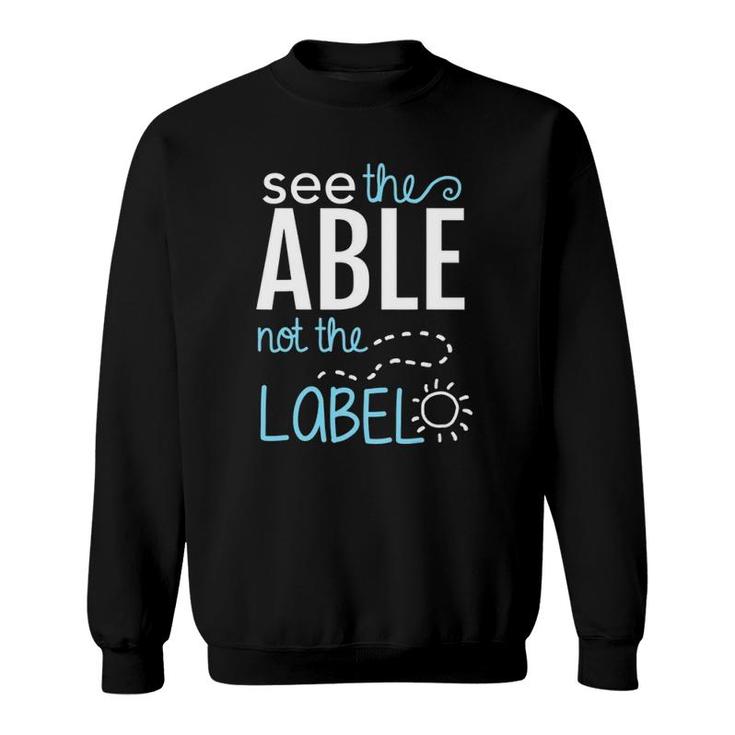 See The Able Not The Labels Autism Awareness Essential Sweatshirt