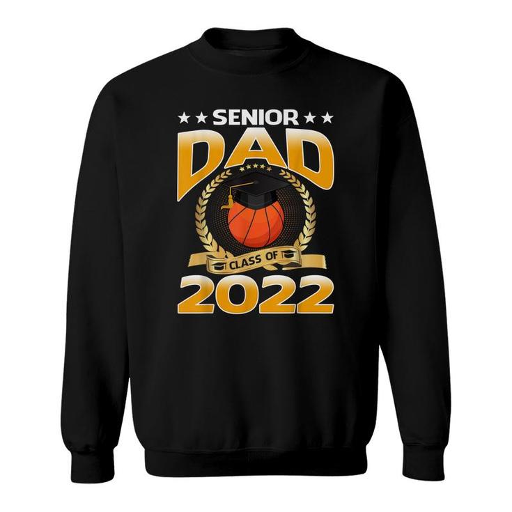 Senior Dad Class Of 2022 Basketball  Sweatshirt