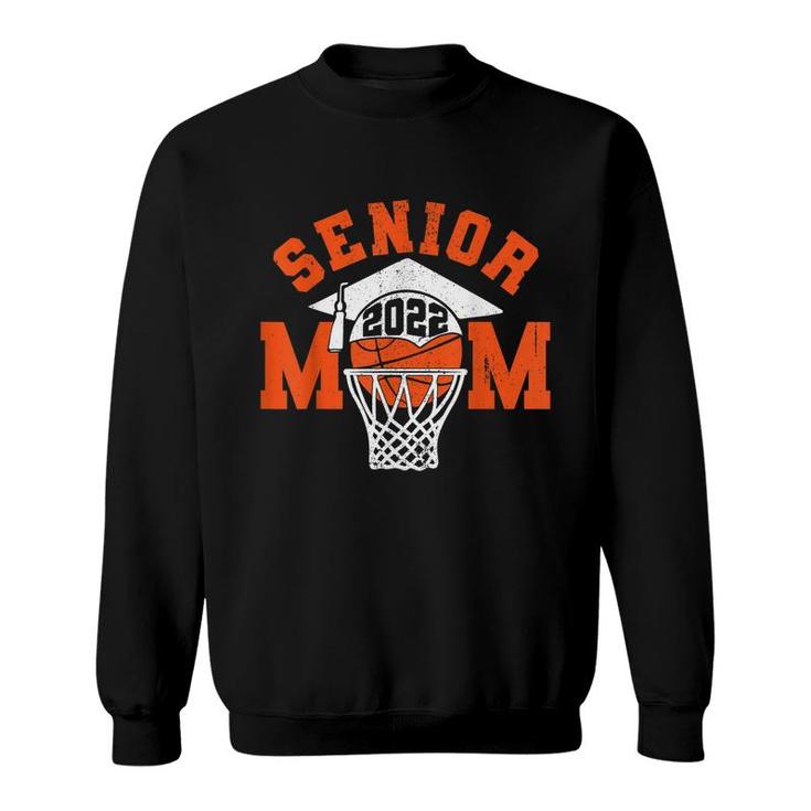 Senior Mom 2022 Basketball Class Of 2022 Graduate Women Boys  Sweatshirt