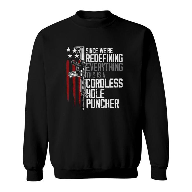 Since We Are Redefining Everything This Is A Cordless Hole Puncher 2022 Style Sweatshirt