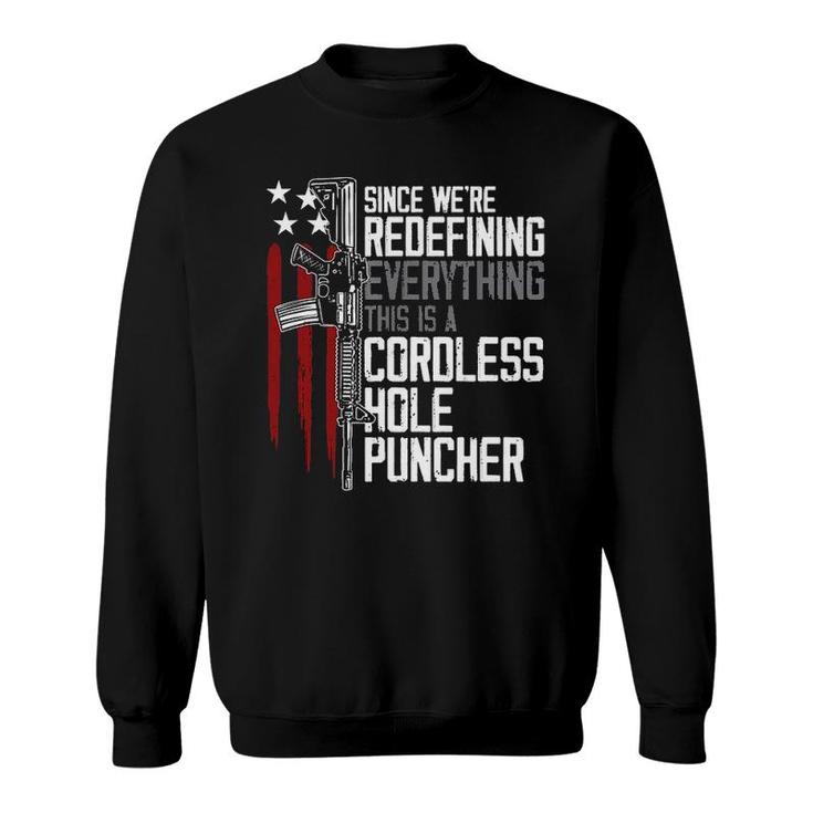 Since We Are Redefining Everything This Is A Cordless Hole Puncher New Gift 2022 Sweatshirt
