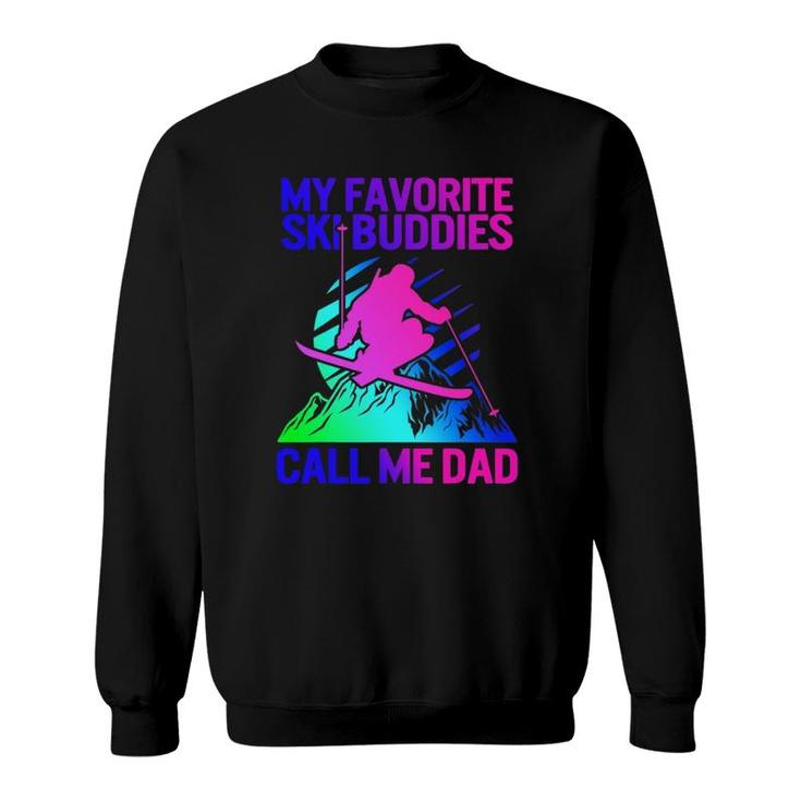 Ski Dad  Fathers Day Favorite Ski Buddies Call Me Dad Sweatshirt