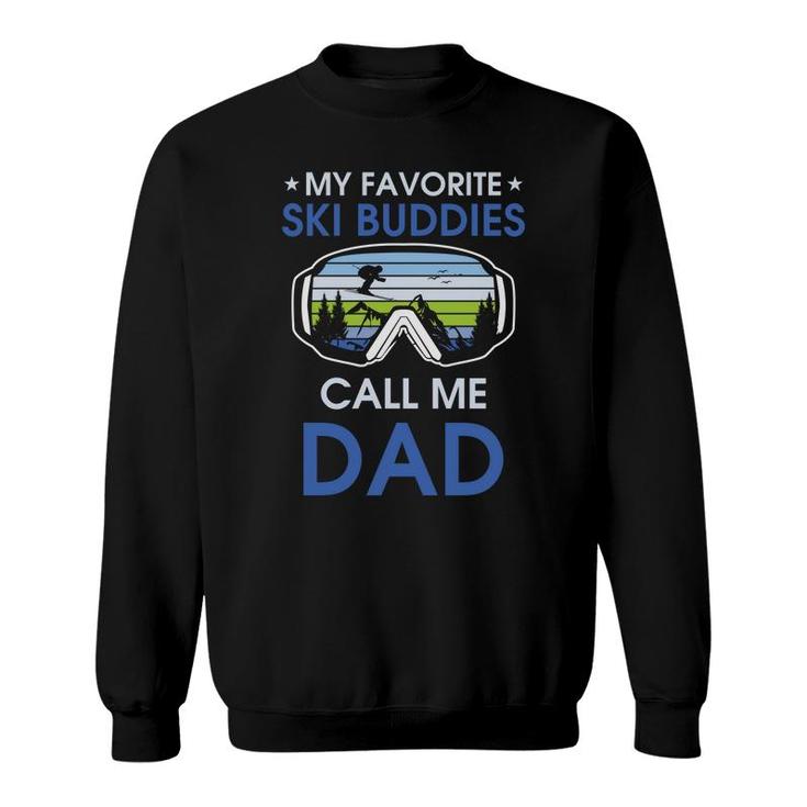 Skiing My Favorite Ski Buddies Call Me Dad Fathers Day Sweatshirt