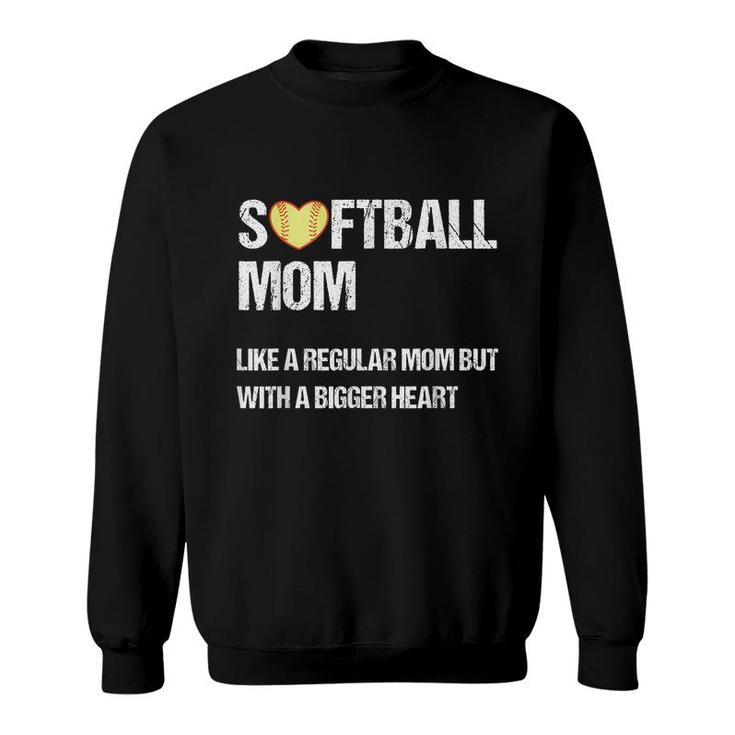 Softball Mom Like Regular Mom But With Bigger Heart Mothers Sweatshirt