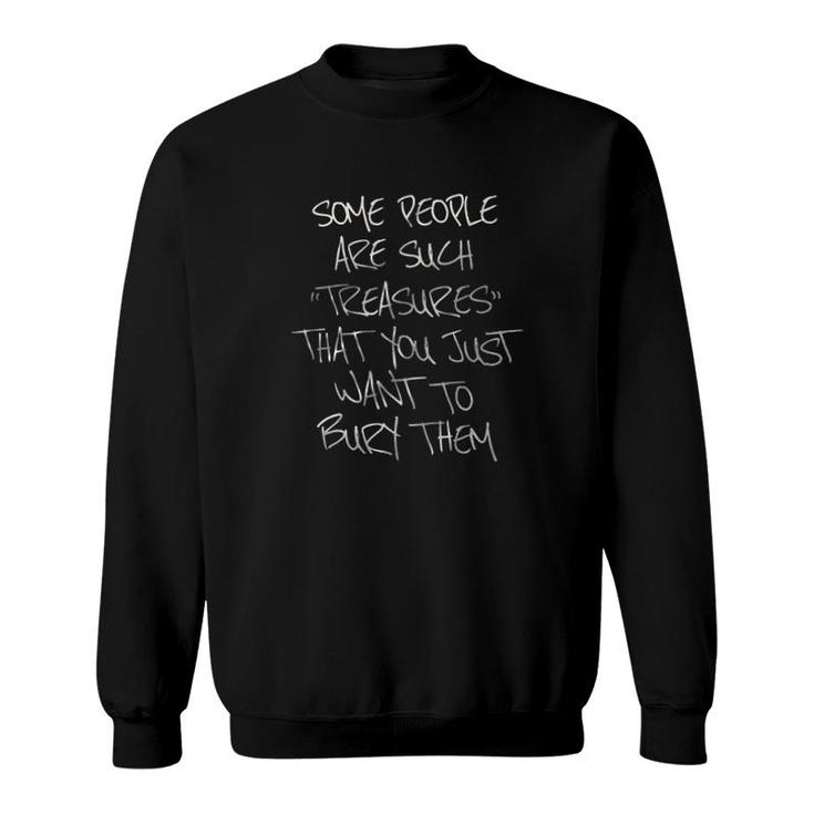Some People Are Such Treasure That You Just Want To Them New Trend 2022 Sweatshirt