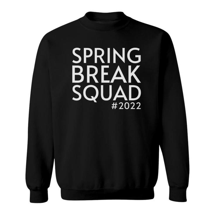 Spring Break Squad 2022 Summer Trip Funny Besties Reunion Sweatshirt