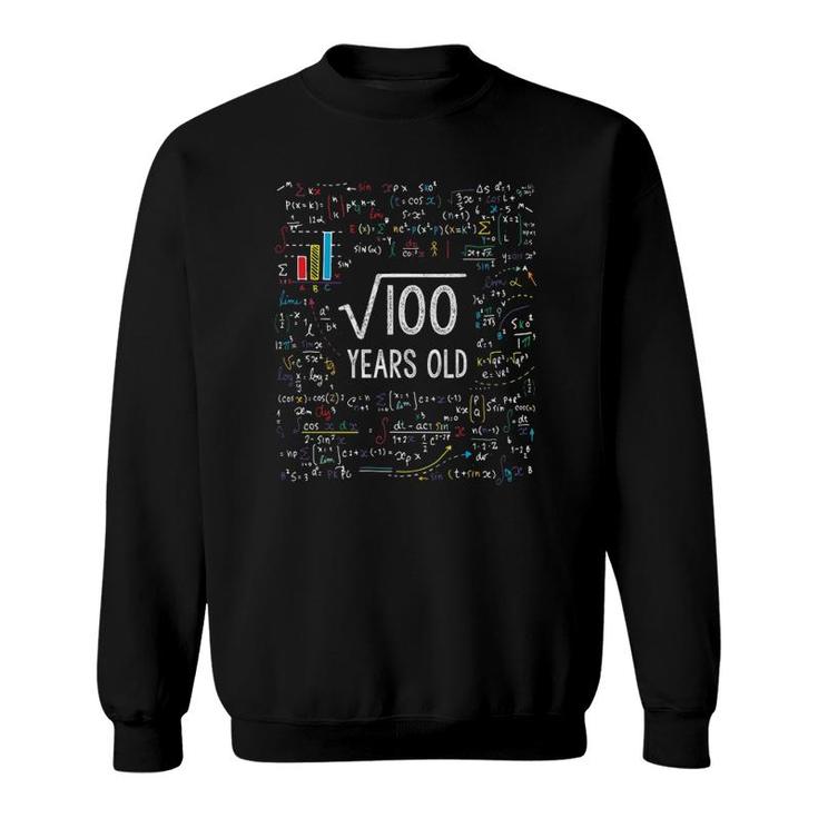 Square Root Of 100 10Th Birthday 10 Years Old Gifts Math Bday Sweatshirt