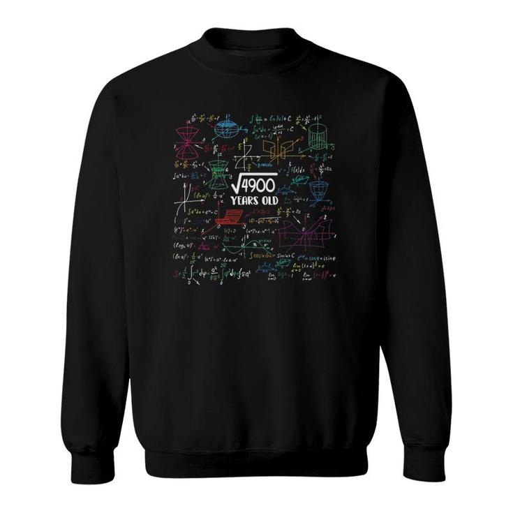 Square Root Of 4900 - 70 Years Old Math Lovers 70Th Birthday Sweatshirt