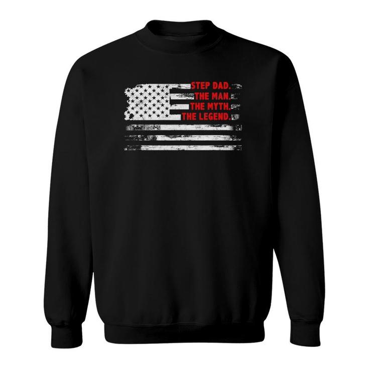 Step Dad The Man Myth Legend American Usa Flag Fathers Day Sweatshirt
