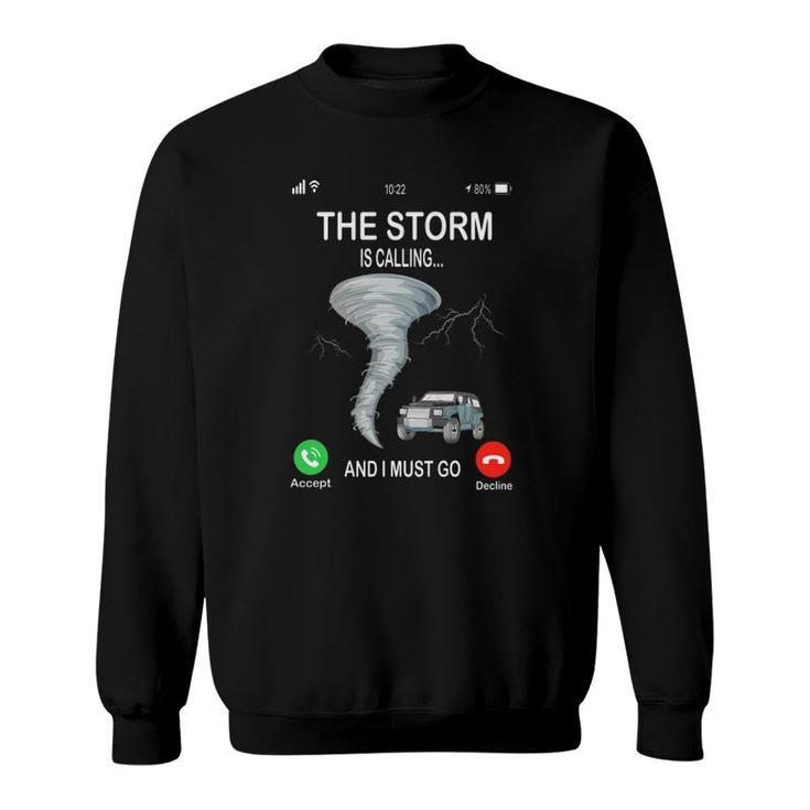 Storm Is Calling Funny Meteorologist Chasing Storm Chaser Sweatshirt