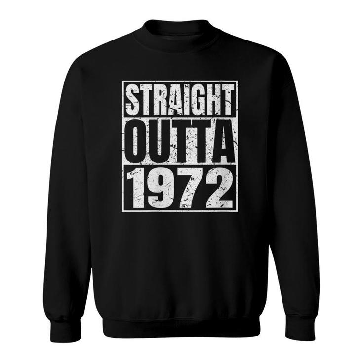 Straight Outta 1972 49Th Birthday Funny 49 Years Old Vintage Sweatshirt